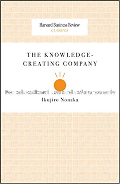 The knowledge-creating company / Ikujiro Nonaka...