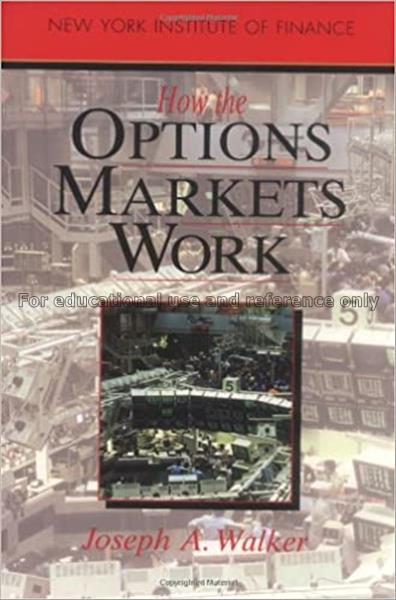 How the options markets work / Joseph A. Walker...