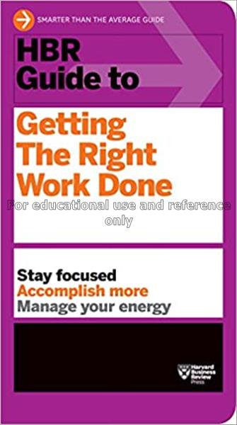 HBR guide to getting the right work done...