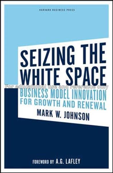 Seizing the white space : business model innovatio...