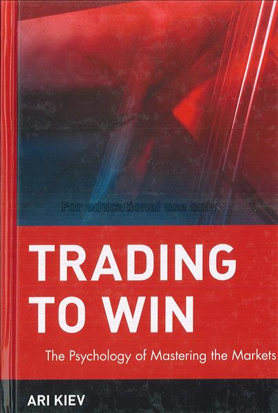 Trading to win : the psychology of mastering the m...