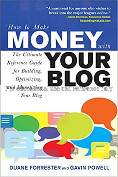 How to make money with your blog / Duane Forrester...