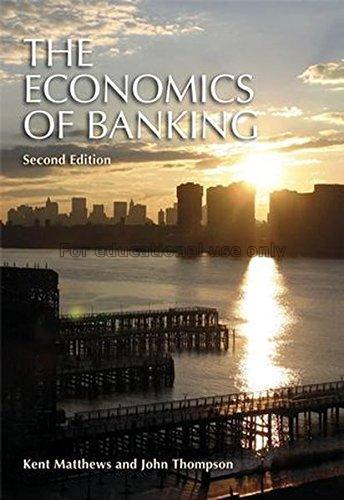 The economics of banking / Kent Matthews and John ...