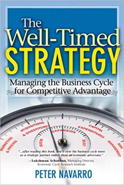 The well - timed strategy : managing the business ...