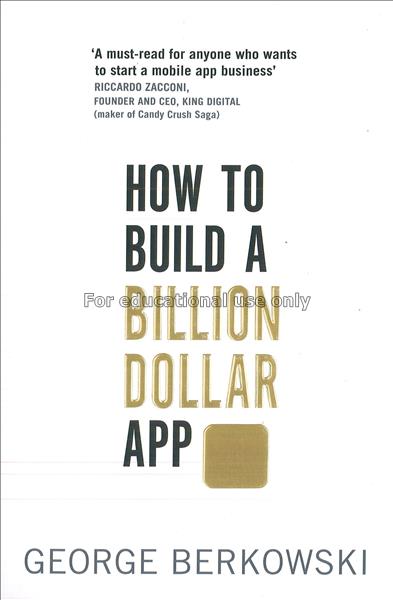 How to build a billion dollar app / George Berkows...