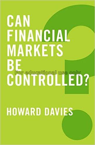 Can financial markets be controlled? / Howard Davi...