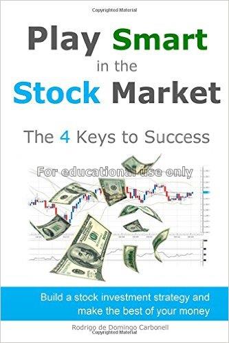 Play smart in the stock market - the 4 keys to suc...
