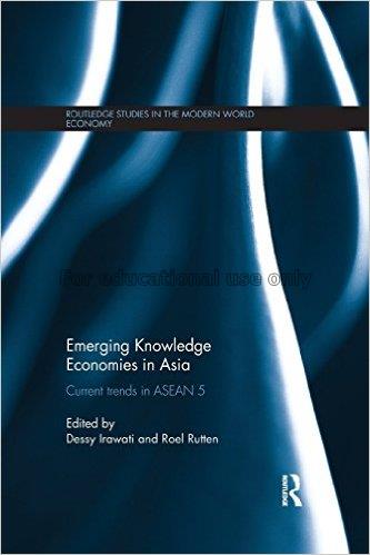 Emerging knowledge economies in Asia : current tre...