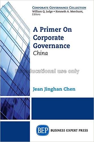 A primer on  corporate governance China /Chen, Jea...