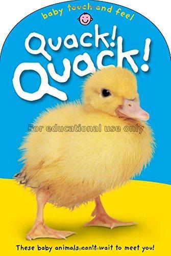Baby touch and feel quack! quack!/Louise Rupnik...