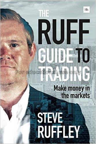 The ruff guide to trading : make money in the mark...