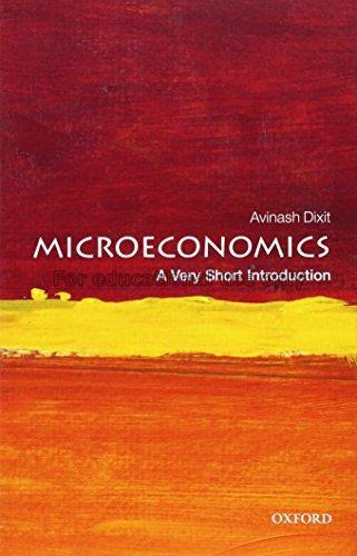 Microeconomics :a very short introduction /Avinash...