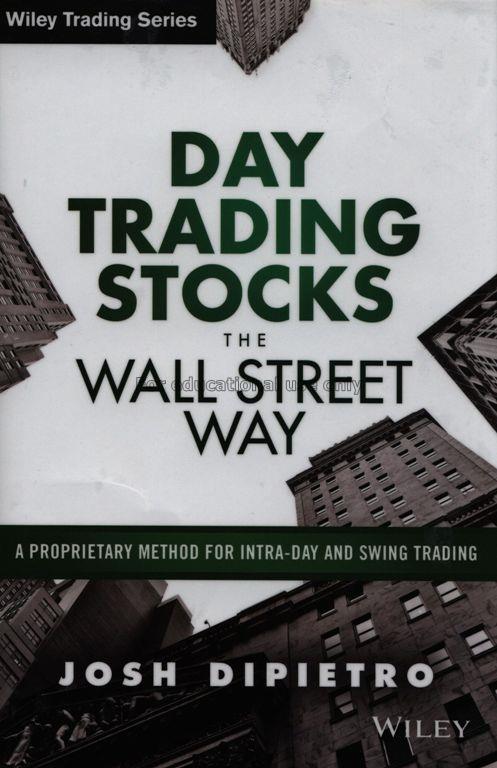 Day trading stocks the Wall Street way:a proprieta...