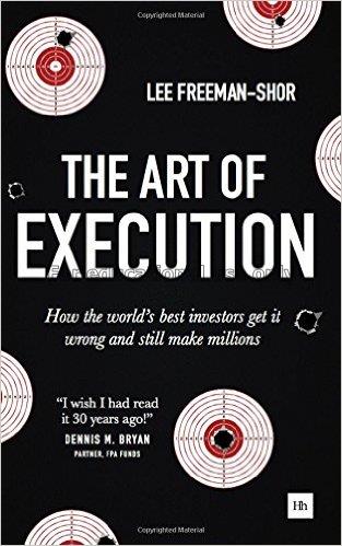 The art of execution : how the world's best invest...