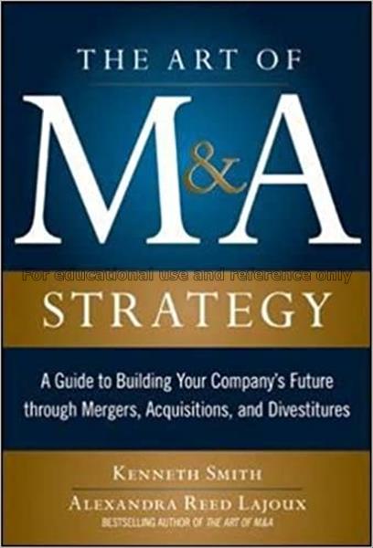 The art of M&A strategy : a guide to building your...