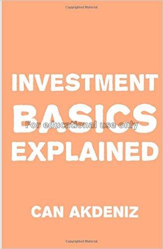 Investment basics explained / Can Akdeniz...