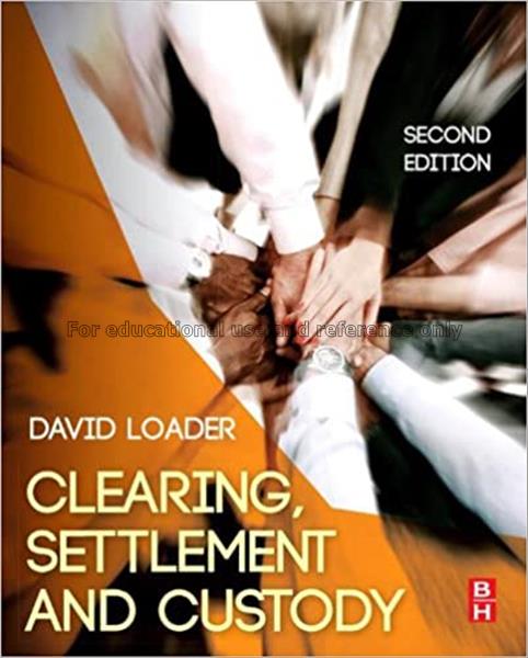 Clearing, settlement, and custody / David Loader...