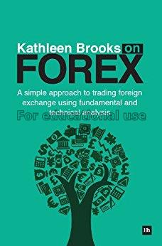 Kathleen Brooks on forex : a simple approach to tr...