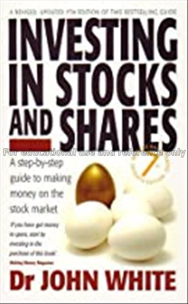 Investing in stocks and shares / Dr John White...
