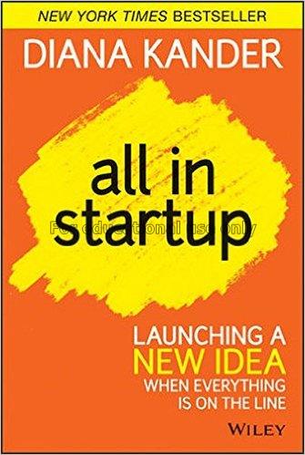 All in startup:launching a new idea when everythin...