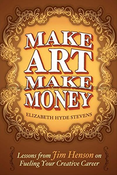 Make art, make money :  lessons from Jim Henson on...