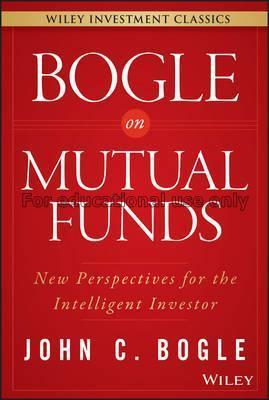 Bogle on mutual funds:new perspectives for the int...