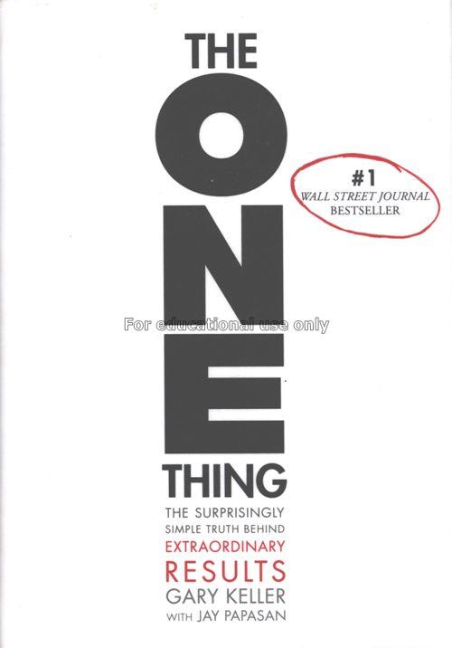 The one thing :  the surprisingly simple truth beh...
