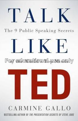 Talk like TED/ Carmine Gallo...