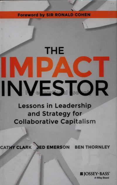The impact investor : lessons in leadership and st...