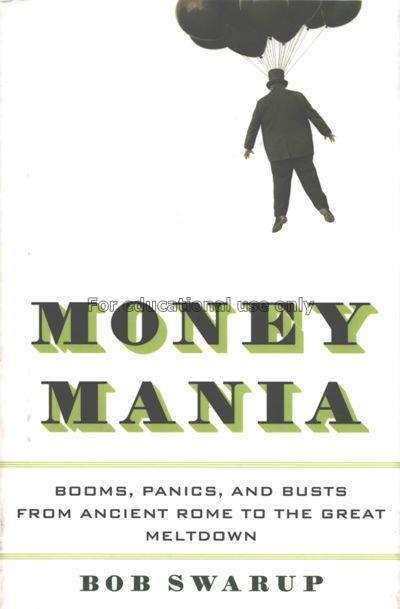 Money mania :booms, panics, and busts from Ancient...
