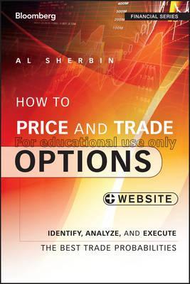 How to price and trade options : identify, analyze...