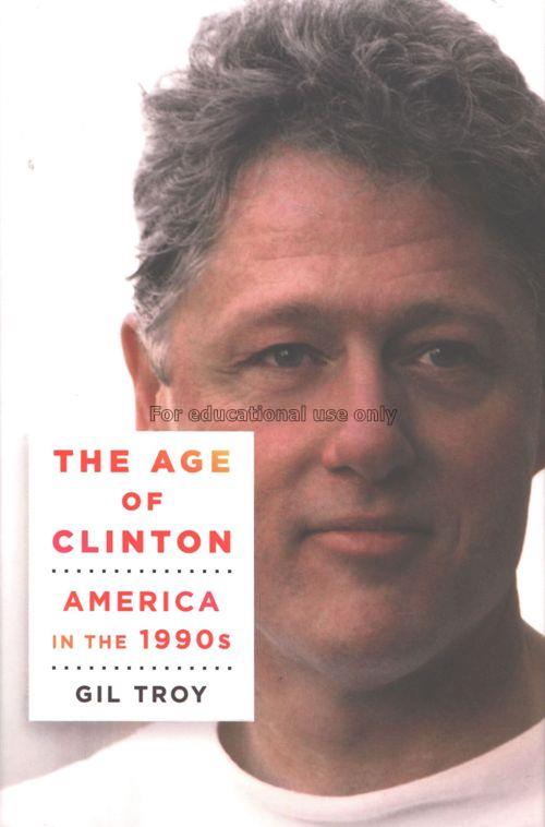The age of Clinton :  America in the 1990s /  Gil ...