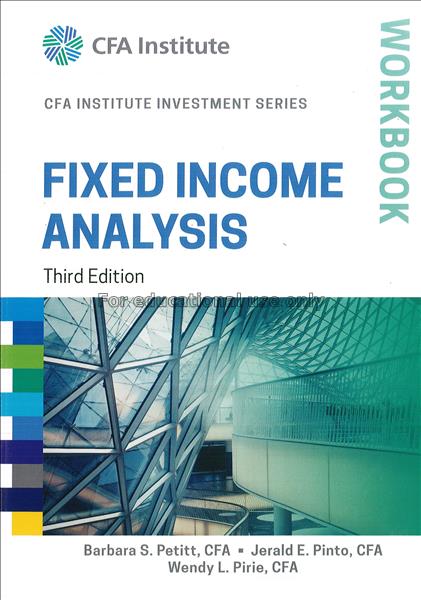 Fixed income analysis workbook / Barbara S. Petitt...