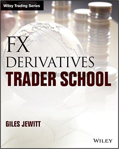 Fx derivatives trader school / Giles Jewitt...