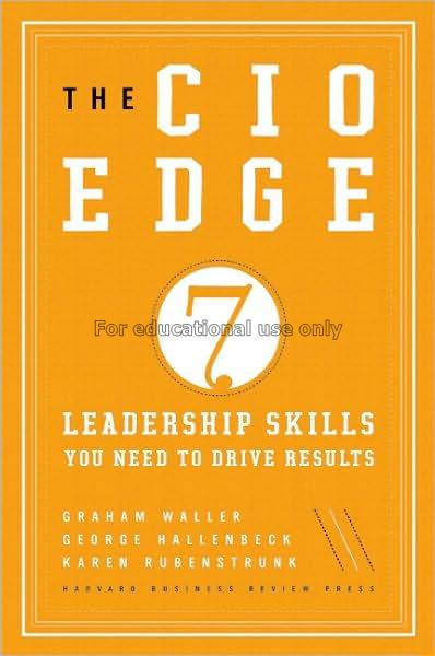 The CIO edge :7 leadership skills you need to driv...