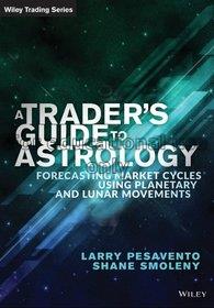 A traders guide to financial astrology :forecastin...