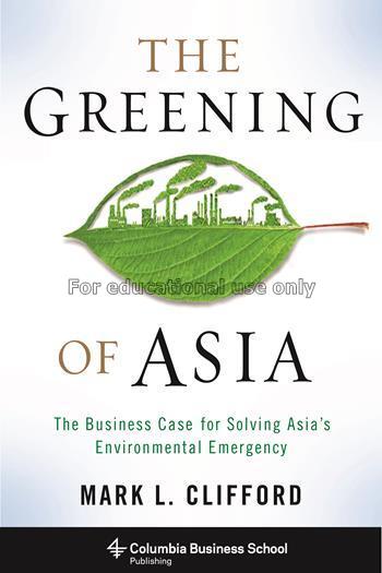 The greening of Asia :the business case for solvin...