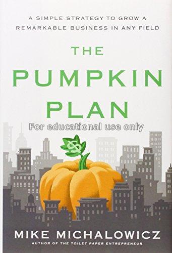 The pumpkin plan : a simple strategy to grow a rem...