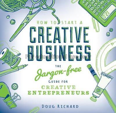 How to start a creative business:The Jargon-free g...
