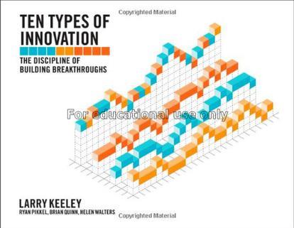 Ten types of innovation :the discipline of buildin...
