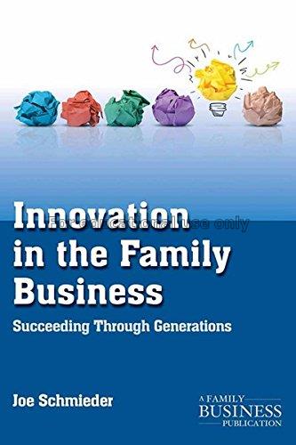 Innovation in the family business :succeeding thro...