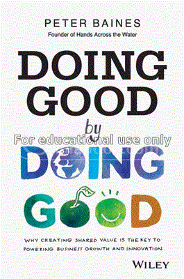 Doing good by doing good : Why creating shared val...