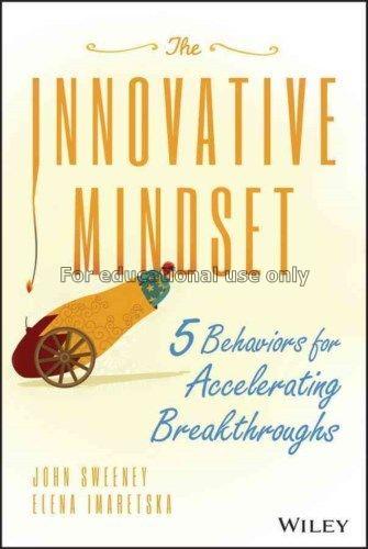 The innovative mindset :5 behaviors for accelerati...