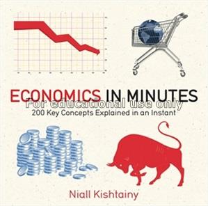 Economics in minutes : 200 key concepts explained ...