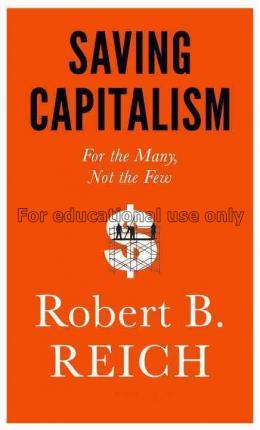 Saving capitalism :  for the many, not the few / R...