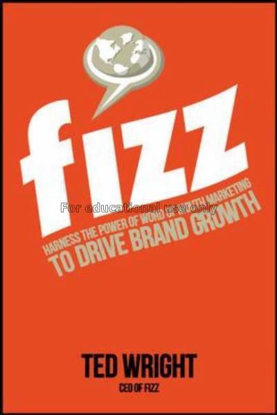 Fizz :  harness the power of word of mouth marketi...