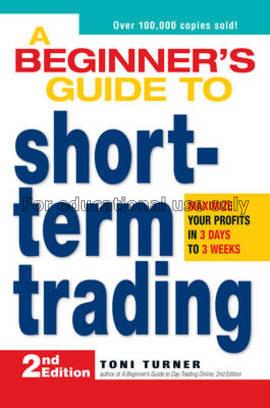 A beginner's guide to short-term trading : maximiz...