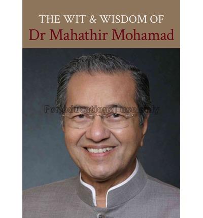 The wit and wisdom of Dr. Mahathir Mohamad...