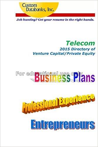 Telecom 2015 directory of venture capital and priv...