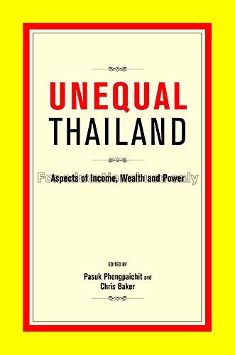 Unequal Thailand :aspects of income, wealth, and p...
